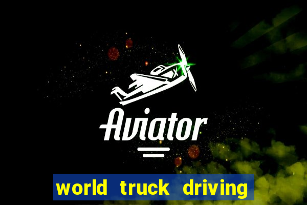 world truck driving simulator dinheiro infinito tudo desbloqueado 2024